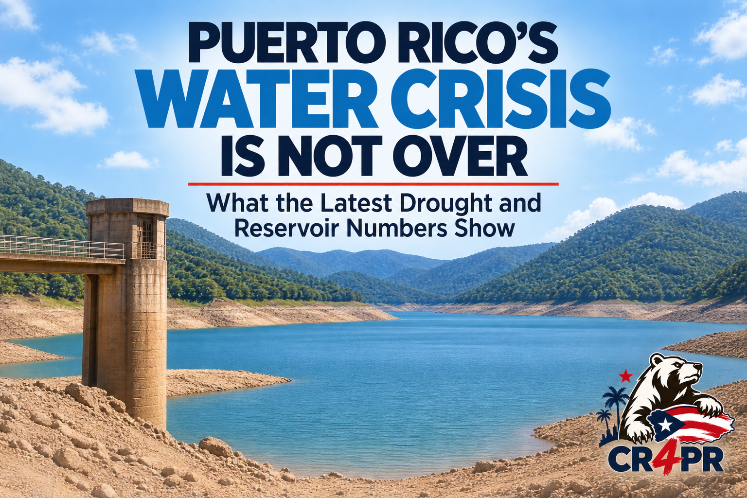 Puerto Rico’s Water Crisis Is Not Over: What the Latest Drought and Reservoir Numbers Show